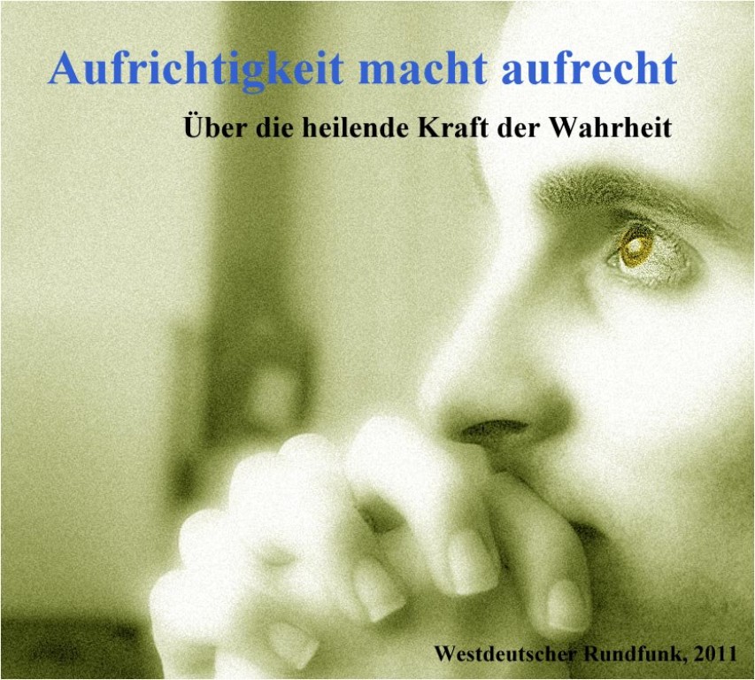 Aufrichtigkeit macht aufrecht Aufrichtigkeit macht aufrecht