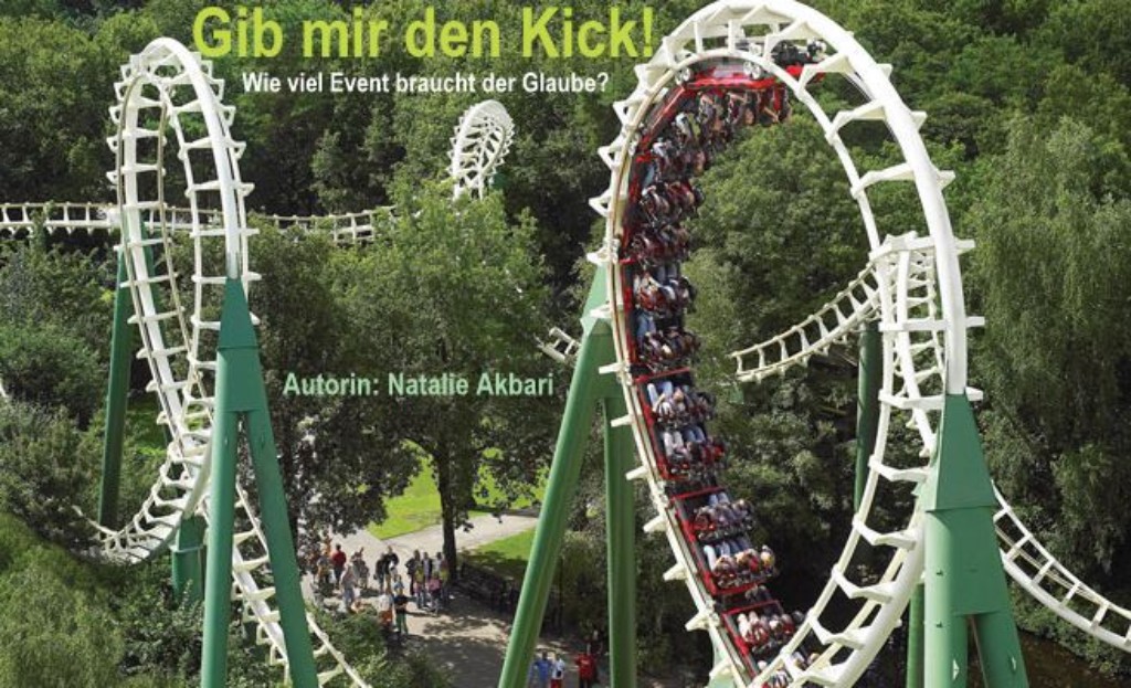 Gib mir den Kick! - Wieviel Event braucht der Glaube? Gib mir den Kick! - Wieviel Event braucht der Glaube?