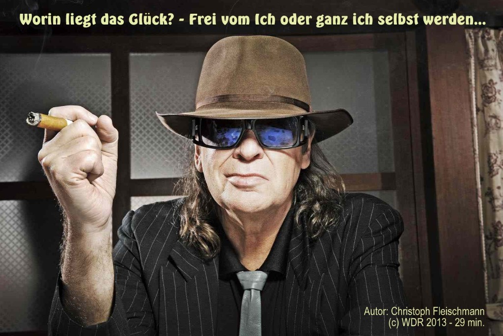 Worin liegt das Glück? Frei vom Ich oder ganz ich selber werden... Worin liegt das Glück? Frei vom Ich oder ganz ich selber werden...