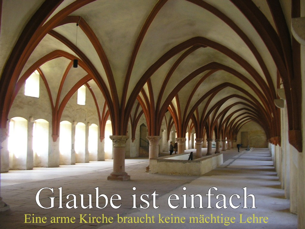 Glaube ist einfach - Eine arme Kirche braucht keine mächtige Lehre Glaube ist einfach - Eine arme Kirche braucht keine mächtige Lehre