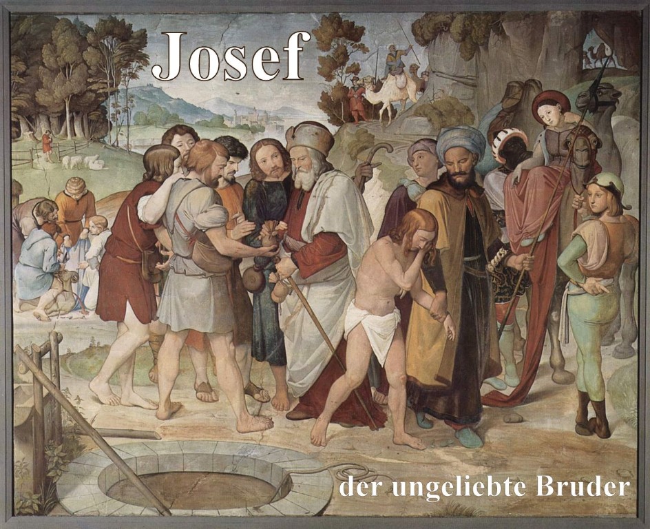 Josef - der ungeliebte Bruder Josef - der ungeliebte Bruder