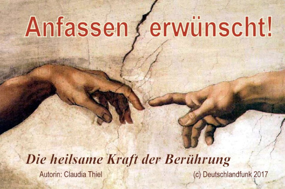 Anfassen erwünscht! - Die heilsame Kraft der Berührung Anfassen erwünscht! - Die heilsame Kraft der Berührung